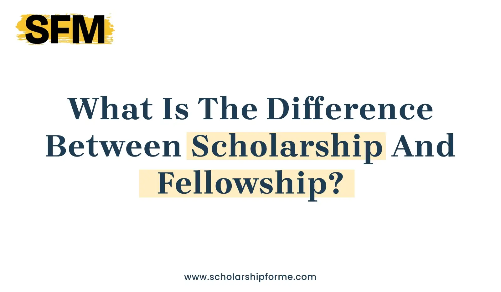 Difference between Scholarship and Fellowship